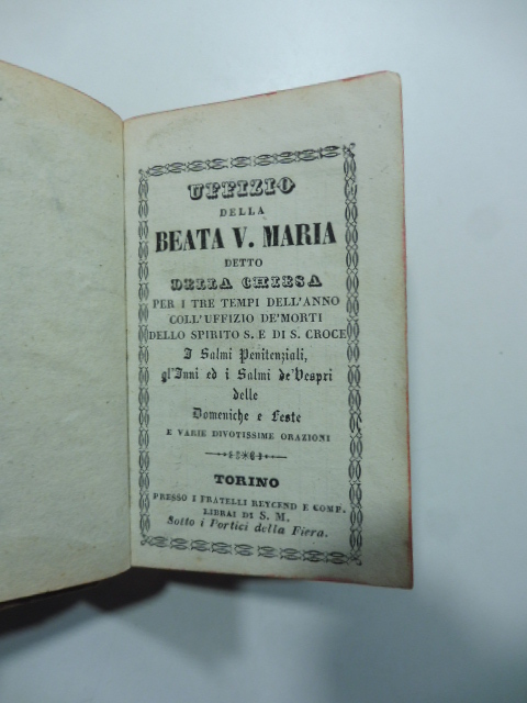 Uffizio della Beata V. Maria detto della Chiesa per i tre tempi dell'anno coll'Uffizio de' morti, dello Spirito… i salmi penitenziali